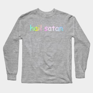 Hail Satan (comic sans rainbow) Long Sleeve T-Shirt